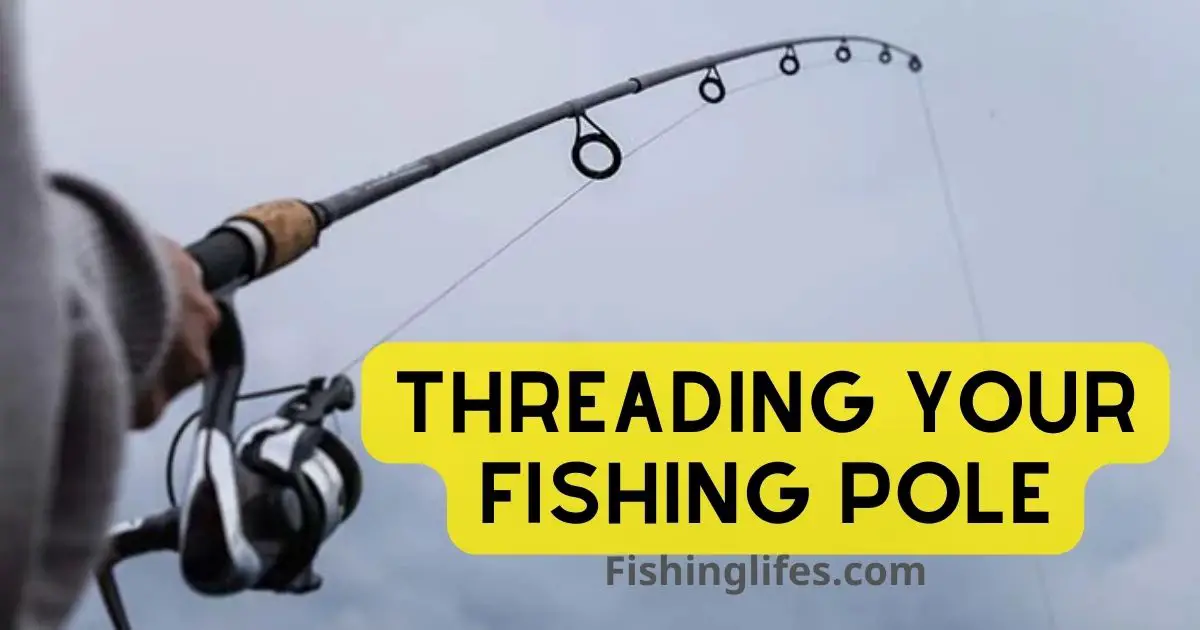 Threading Your Fishing Pole